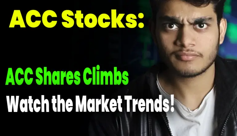 ACC Stocks: ACC Shares Climb, Bright Day Ahead Watch the Market Trends!
